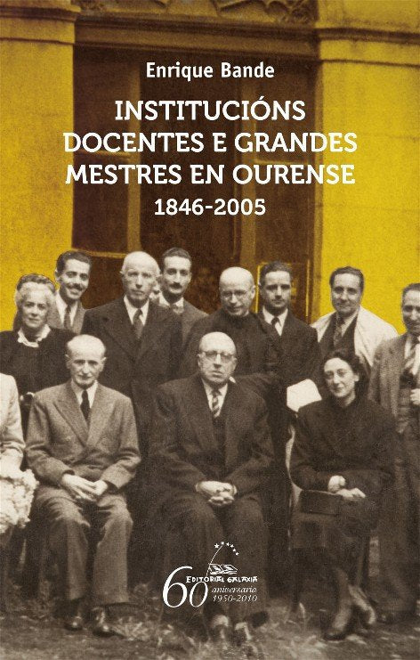 Institucions docentes e grandes mestres en ourense 1846-2005, de Bande, Enrique | portada del libro