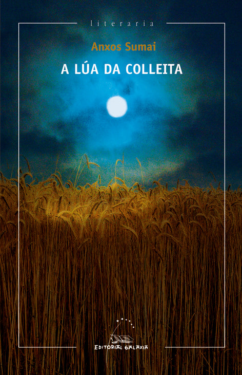 Lua da colleita, a (xxv premio garcia barros 2013), de Sumai, Anxos | portada del libro