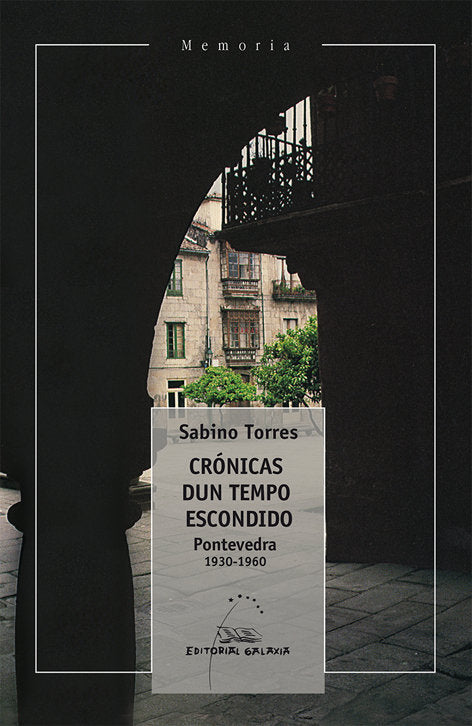 Cronicas dun tempo escondido. Pontevedra 1930-1960, de Torres, Sabino | portada del libro