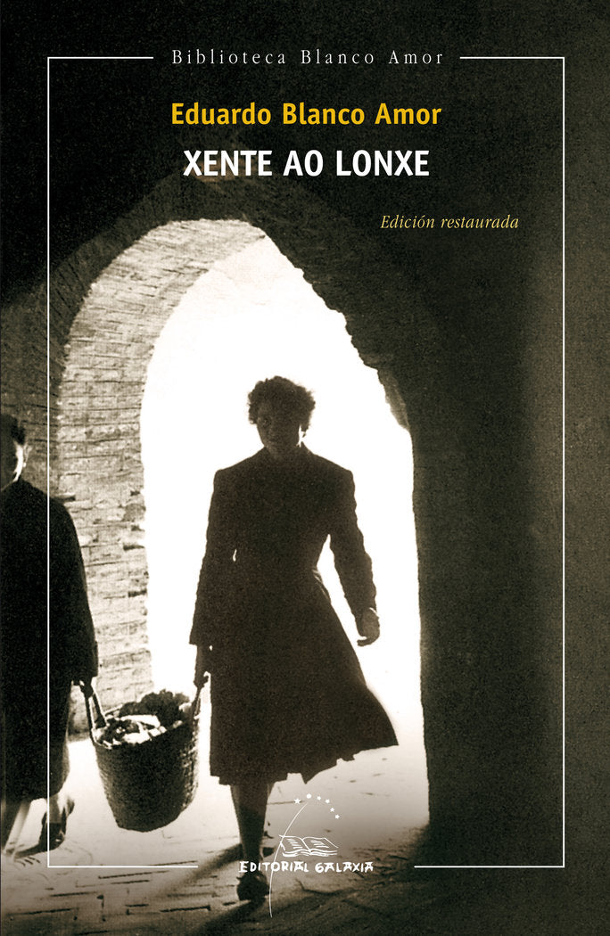 Xente ao lonxe (bba) edicion restaurada, de Blanco Amor, Eduardo | portada del libro