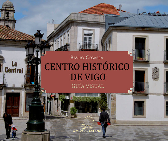 Centro historico de vigo. Guia visual, de Cegarra, Basilio | portada del libro