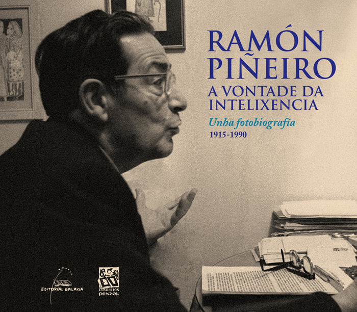 Ramon piûeiro.a vontade da intelix.unha fotobiografia 1915-, de Varios autores | portada del libro