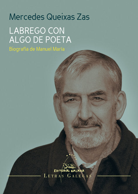 Labrego con algo de poeta. Biografía de Manuel María, de QUEIXAS ZAS, MERCEDES | portada del libro