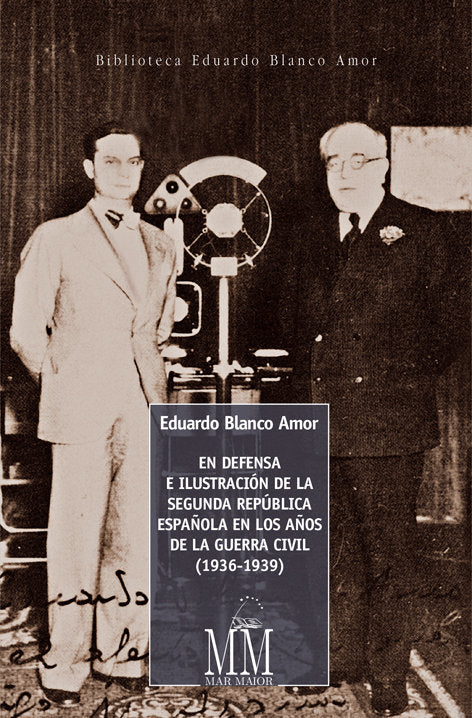 En defensa e ilustración de la segunda república Española en los años de la guerra civil (1936-1939), de Blanco Amor, Eduardo