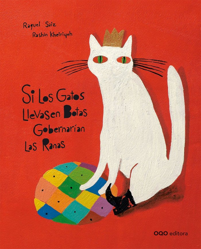 Si los gatos llevasen botas gobernarían las ranas, de Saiz Abad, Raquel | portada del libro