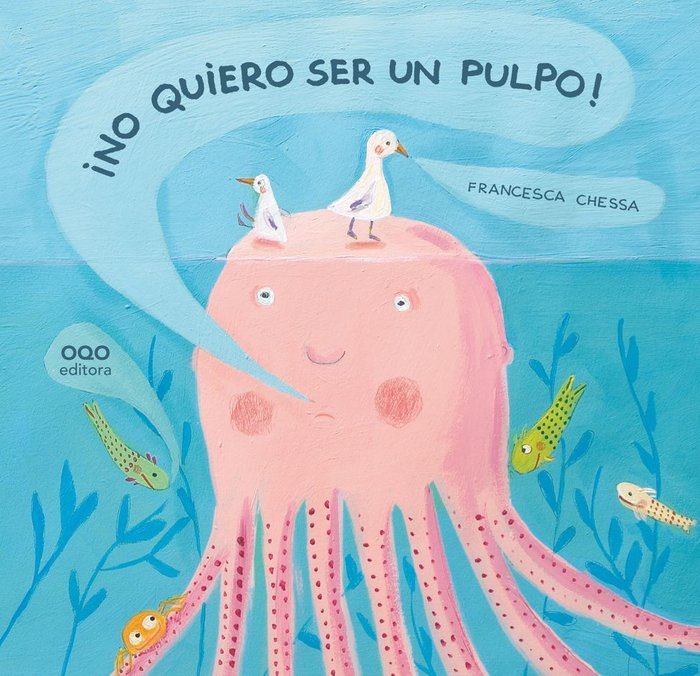 ¡No quiero ser un pulpo!, de CHESSA | portada del libro