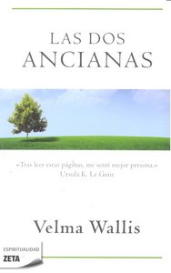 LAS DOS ANCIANAS, de WALLIS VELMA | portada del libro