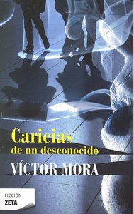 CARICIAS DE UN DESCONOCIDO ZB, de MORA | portada del libro