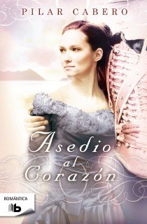 Asedio al corazón, de Cabero, Pilar | portada del libro