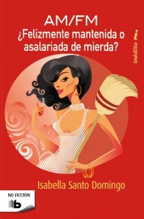 ¿Felizmente Mantenida o Asalariada de Mierda?, de Santo Domingo | portada del libro