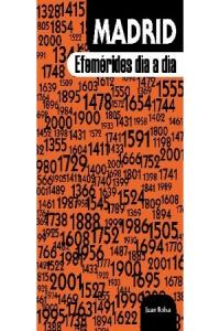 Madrid. Efemérides día a día, de Balsa, Juan | portada del libro