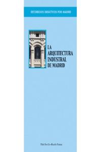 Recorridos didácticos por Madrid. La arquitectura industrial de Madrid, de Revilla, Fidel | portada del libro