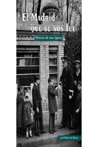 El Madrid que se nos fue, de Mena, José Mª de | portada del libro