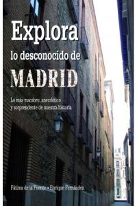 Explora lo desconocido de Madrid, de De la Fuente del Moral | portada del libro