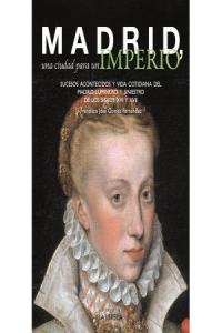 Madrid, una ciudad para un imperio, de Gómez Fernández, Francisco José | portada del libro