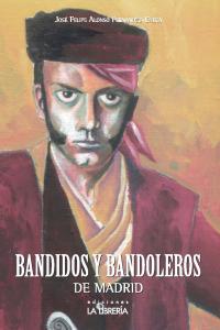Bandidos y bandoleros de Madrid, de Alonso Fernández-Checa, José Felipe | portada del libro