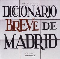 Diccionario breve de Madrid, de Gea Ortigas, Mª Isabel | portada del libro