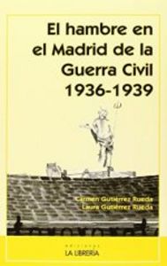 El hambre en el Madrid de la Guerra Civil 1936-1939, de Gutiérrez Rueda, Carmen | portada del libro
