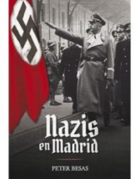 Nazis en Madrid, de Besas, Peter | portada del libro