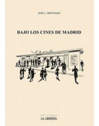 Bajo los cines de Madrid, de Montolío Martín, José L. | portada del libro