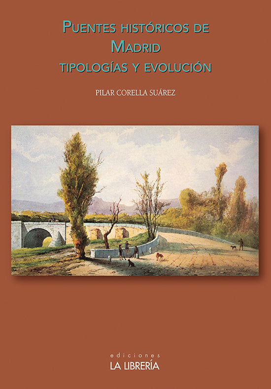 Puentes Históricos de Madrid Tipologías y Evolución, de Corella Suárez, Pilar | portada del libro