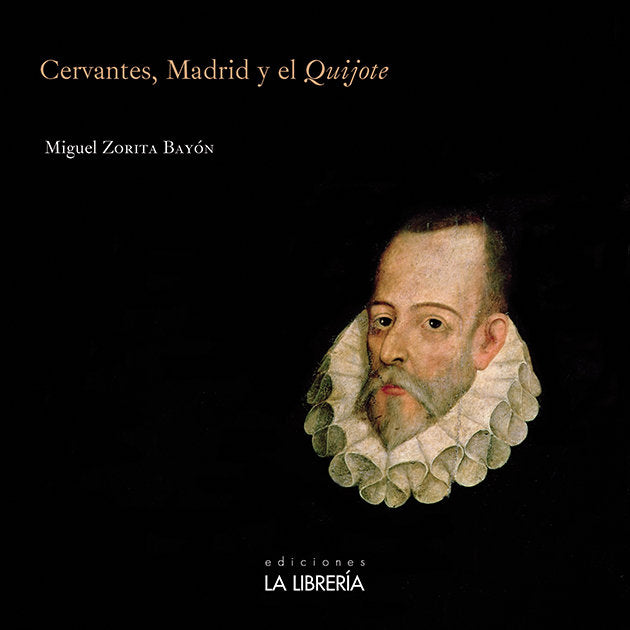 Cervantes, Madrid y el Quijote, de Zorita Bayón, Miguel | portada del libro