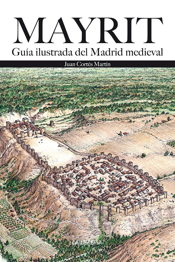 Mayrit. Guía Visual del Madrid medieval, de Juan Cortés Martín | portada del libro