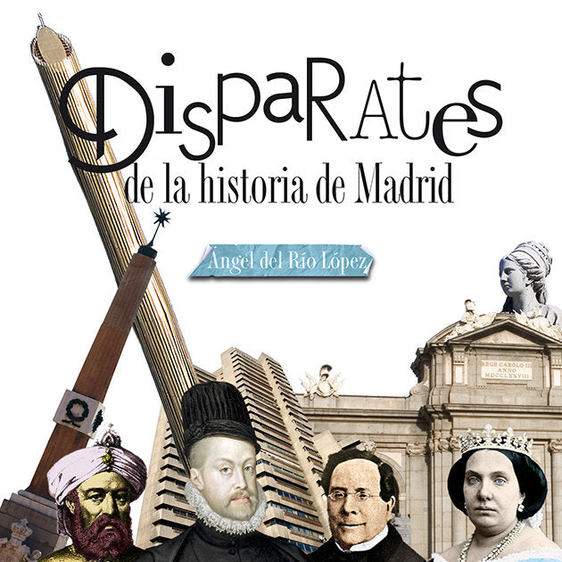 Disparates de la Historia de Madrid, de del Río López | portada del libro