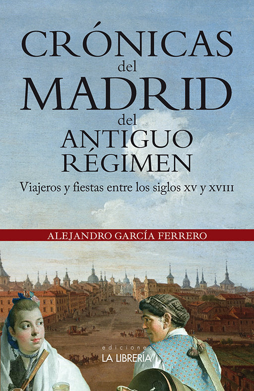 Crónicas del Madrid del Antiguo Régimen, de García Ferrero, Alejandro | portada del libro
