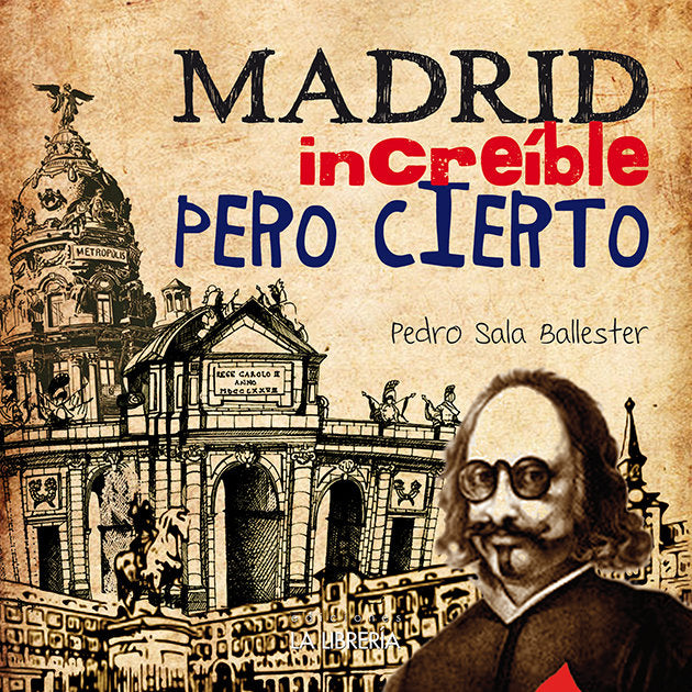 Madrid increíble pero cierto, de Sala Ballester, Pedro | portada del libro