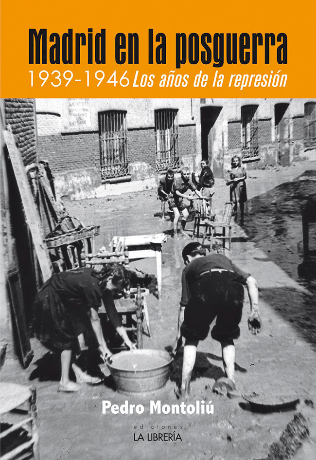 MADRID EN LA POSGUERRA. 1939 -1946 LOS AÑOS DE REPRESION, de MONTOLIU CAMPS, PEDRO | portada del libro