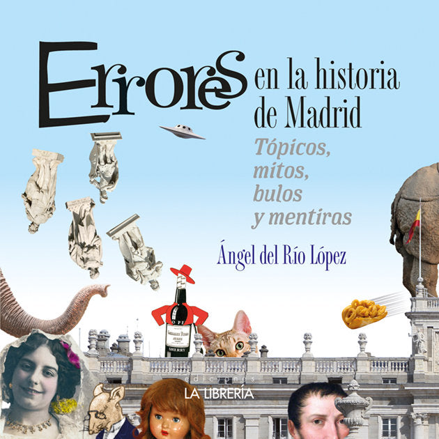 ERRORES DE LA HISTORIA DE MADRID, de DEL RIO LOPEZ, ANGEL | portada del libro