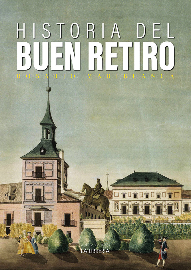 HISTORIA DEL BUEN RETIRO, de MARIBLANCA, ROSARIO | portada del libro
