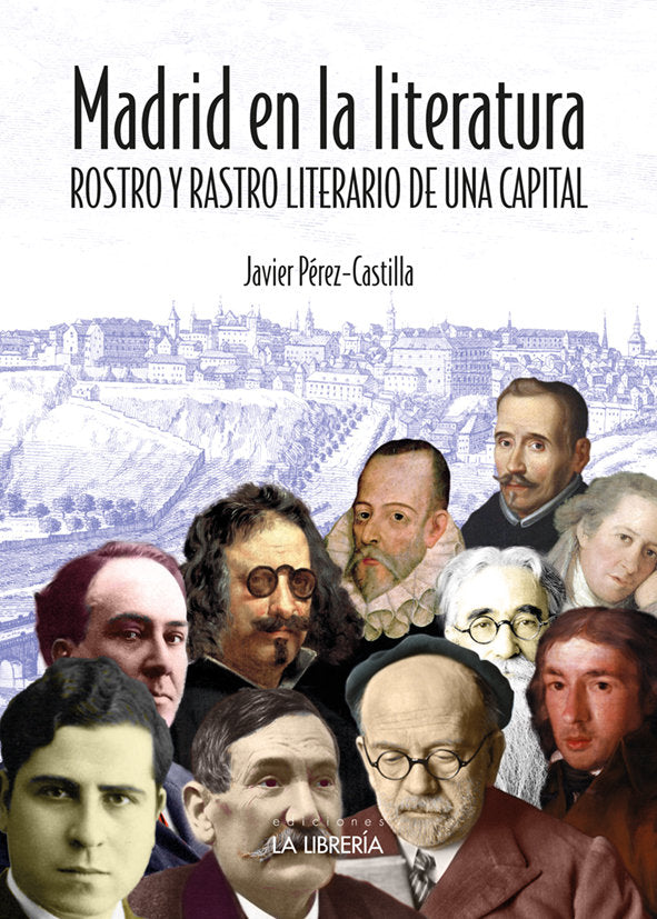 MADRID EN LA LITERATURA. ROSTRO Y RASTRO LITERARIO DE UNA CAPITAL, de PEREZ - CASTILLA, JAVIER | portada del libro