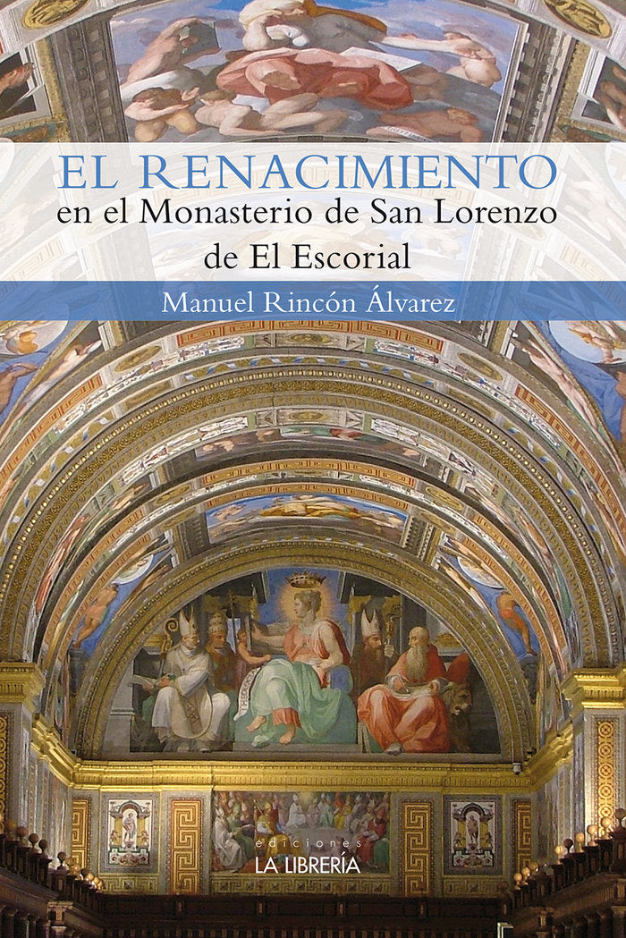 EL RENACIMIENTO EN EL MONASTERIO DE SAN LORENZO DEL ESCORIAL, de RINCON ALVAREZ, MANUEL | portada del libro