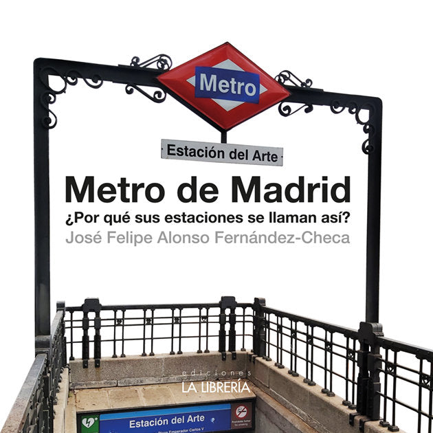 METRO DE MADRID. ¿POR QUE SUS ESTACIONES SE LLAMAN ASI?, de ALONSO FERNANDEZ - CHECA, JOSE FELIPE | portada del libro
