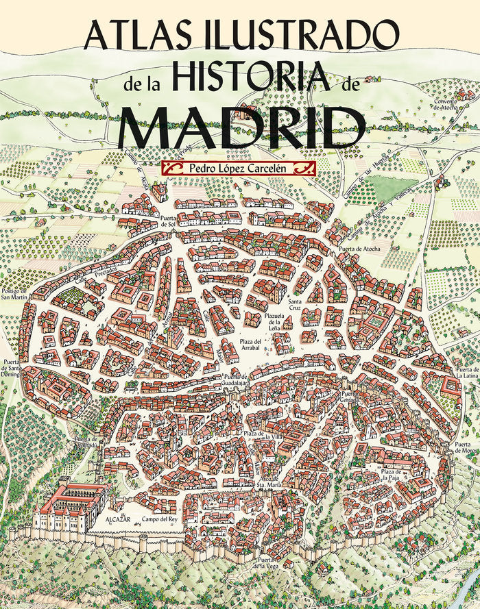 ATLAS ILUSTRADO DE LA HISTORIA DE MADRID, de LOPEZ CARCELEN, PEDRO | portada del libro