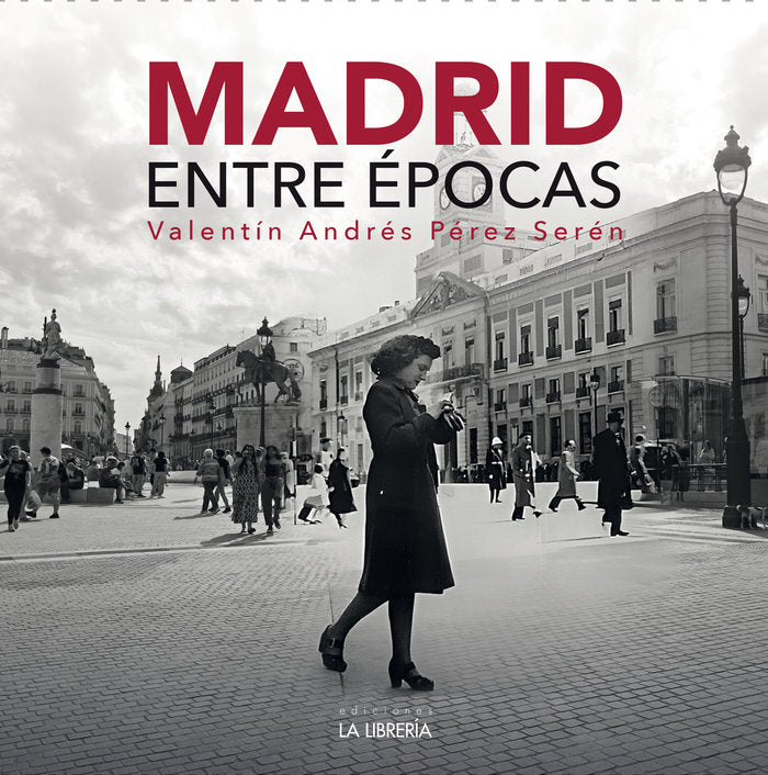 MADRID ENTRE EPOCAS, de ANDRES PEREZ - SEREN, ANDRES | portada del libro