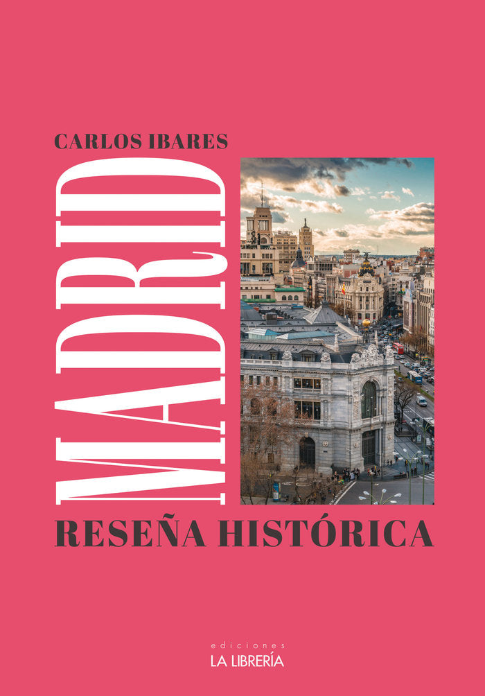 MADRID: RESEÑA HISTORICA, de IBARES, CARLOS | portada del libro