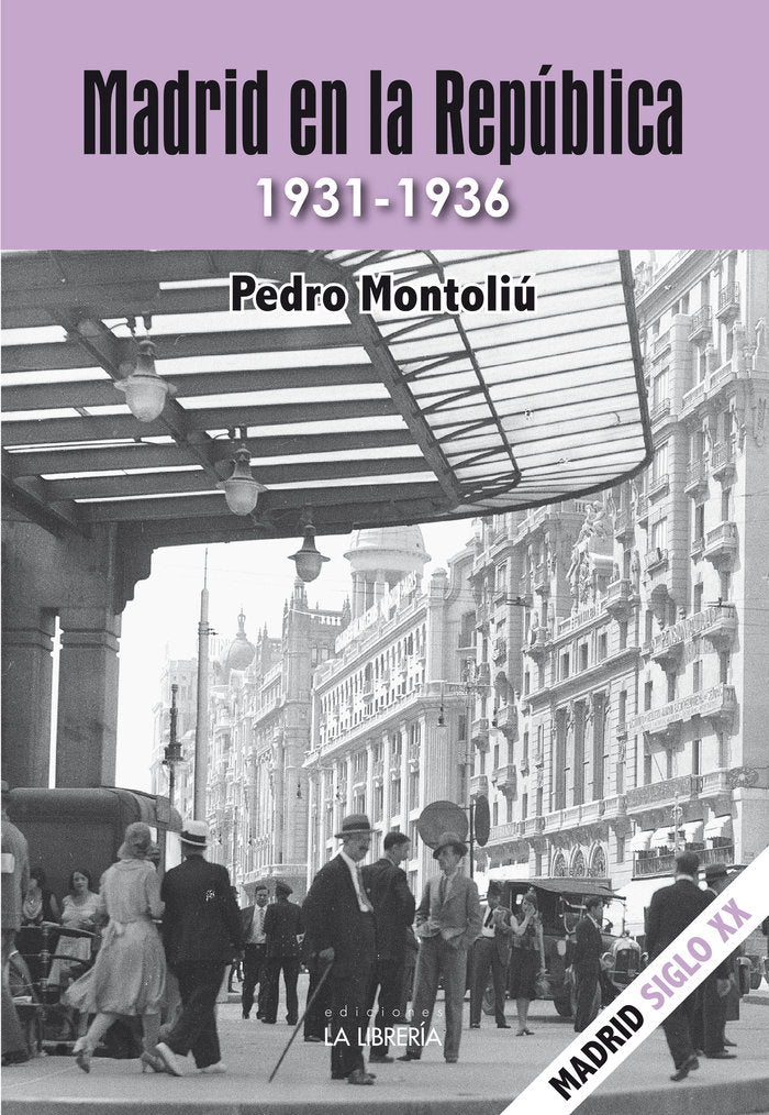 MADRID EN LA REPUBLICA. 1931-1936, de MONTOLIU CAMPS, PEDRO | portada del libro