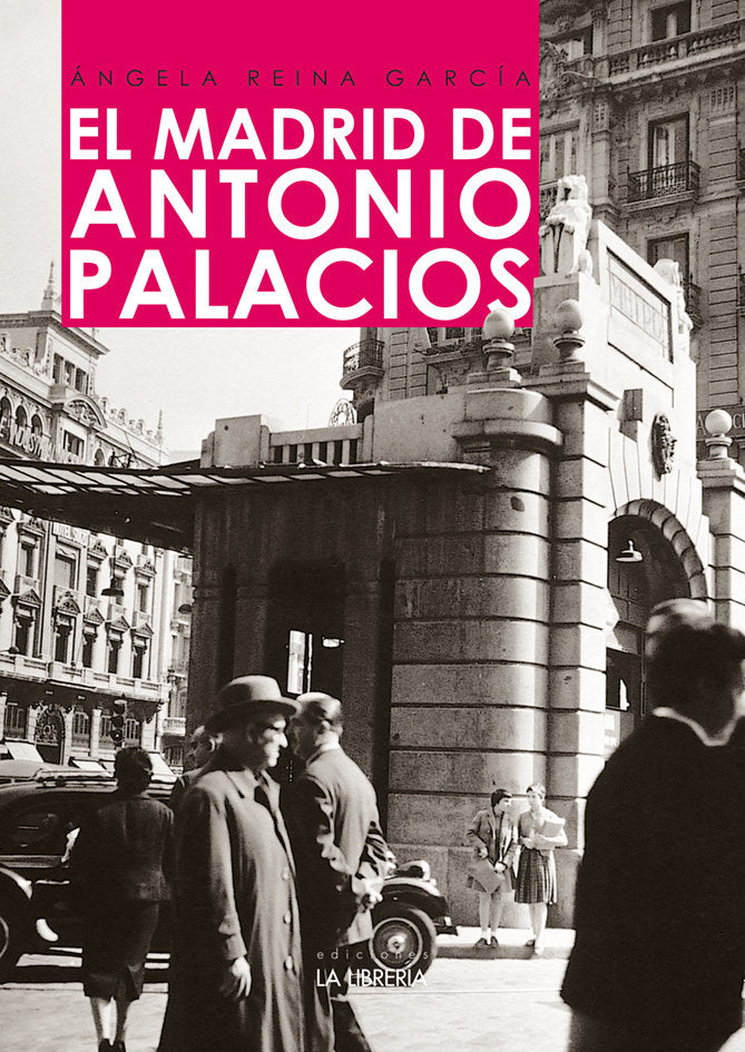 EL MADRID DE ANTONIO PALACIOS, de REINA GARCIA, ANGELA | portada del libro