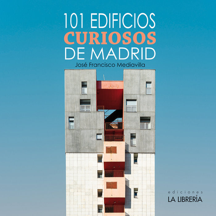 101 EDIFICIOS CURIOSOS DE MADRID, de MEDIAVILLA LAMELA, JOSE FRANCISCO | portada del libro