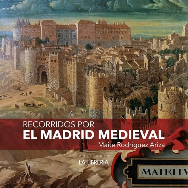 RECORRIDOS POR EL MADRID MEDIEVAL, de RODRIGUEZ ARIZA, MAITE | portada del libro