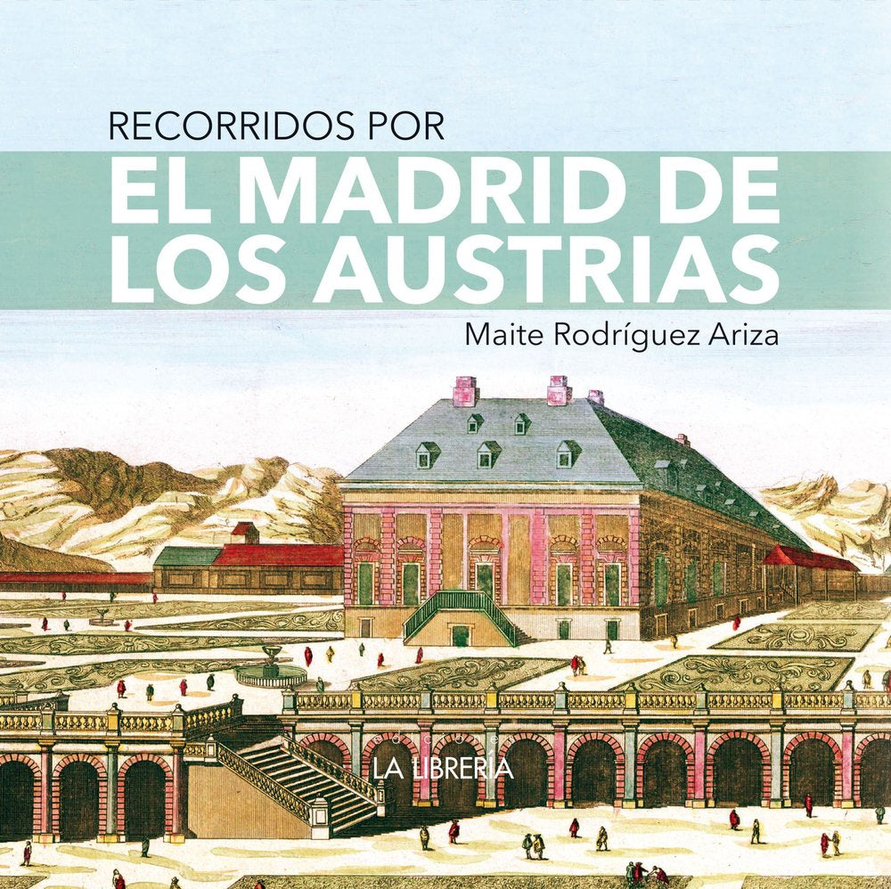 RECORRIDOS POR EL MADRID DE LOS AUSTRIAS, de RODRIGUEZ ARIZA, MAITE | portada del libro