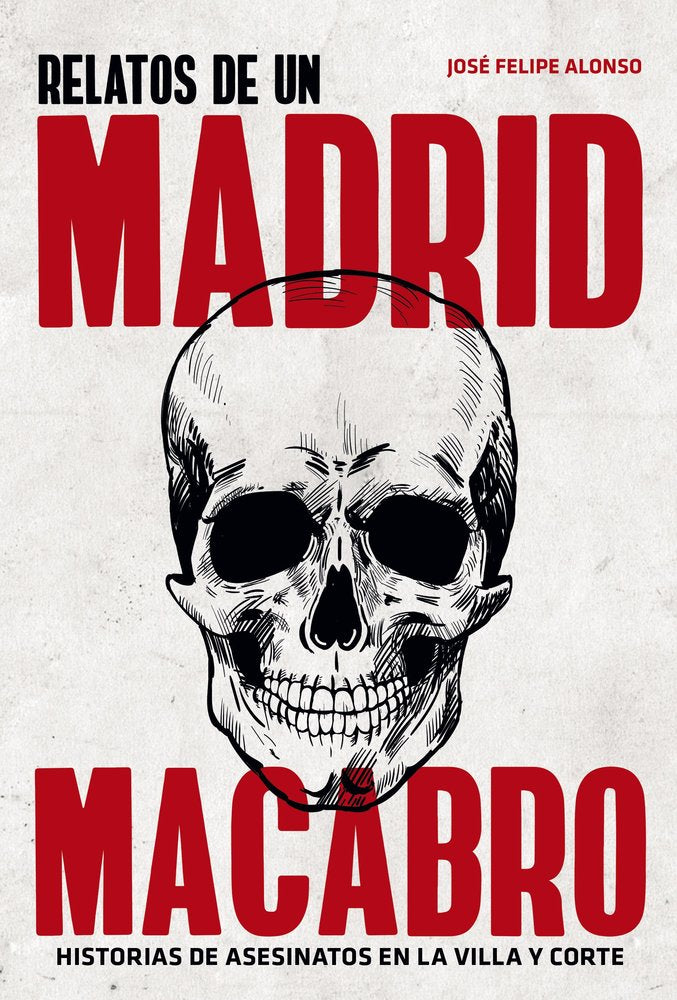 RELATO DEL MADRID MACABRO, de ALONSO FERNANDEZ - CHECA, JOSE FELIPE | portada del libro