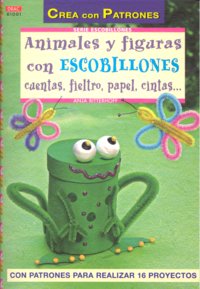 Serie Escobillones nº 1. ANIMALES Y FIGURAS CON ESCOBILLONES CUENTAS, FIELTRO, PAPEL, CINTAS, de Beiner, Jurgen | portada del