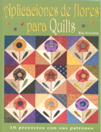 APLICACIONES DE FLORES PARA QUILTS, de Schaefer, Kim | portada del libro