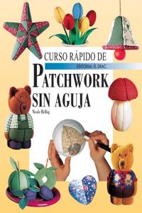 CURSO RAPIDO DE PATCHWORK SIN AGUJA, de HELBIG | portada del libro