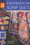 FANTÁSTICOS SCRAP QUILTS, de Guerrier, Katherine | portada del libro