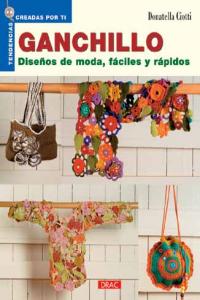 GANCHILLO. DISEÑOS DE MODA FÁCILES Y RÁPIDOS, de Ciotti, Donatella | portada del libro